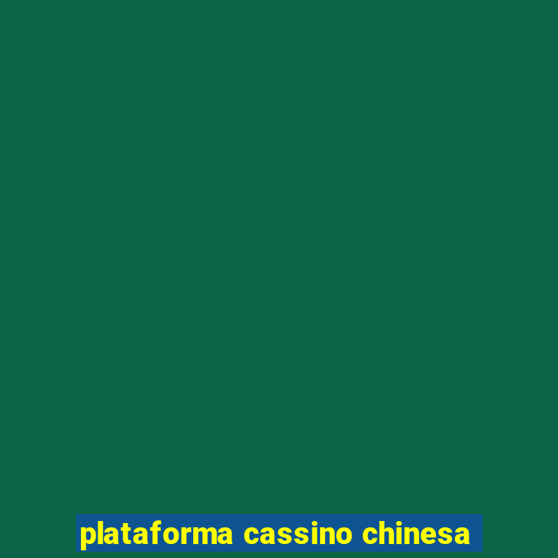 plataforma cassino chinesa